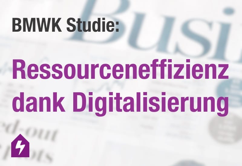 Ressourceneffizienz dank Digitalisierung