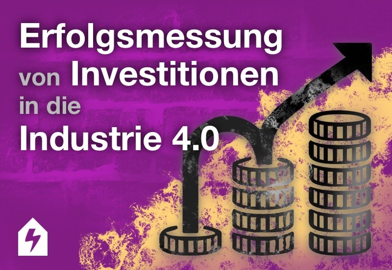 Erfolgsmessung von Investitionen in die Industrie 4.0